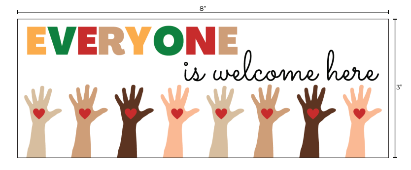 Bumper Stickers! Everyone Is Welcome Here Sticker 8"