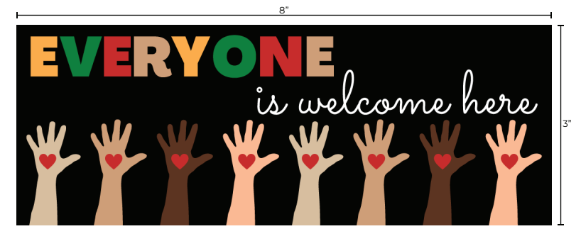 Bumper Stickers! Everyone Is Welcome Here Sticker 8"