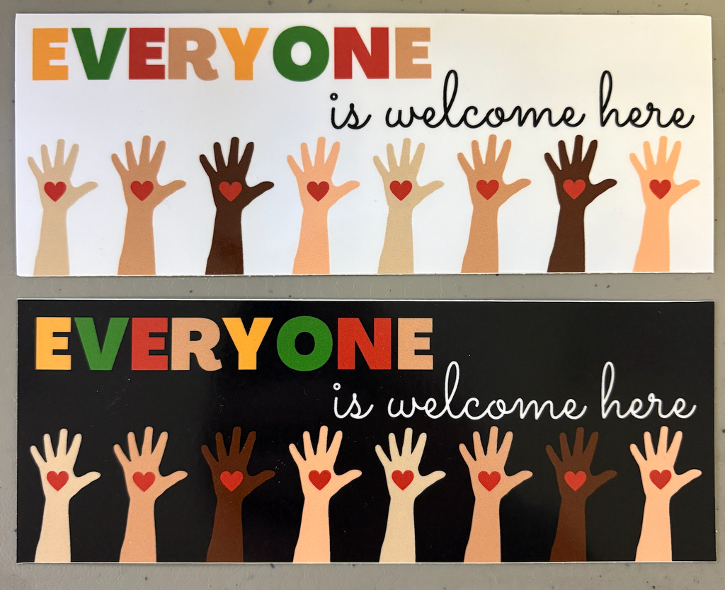 Bumper Stickers! Everyone Is Welcome Here Sticker 8"