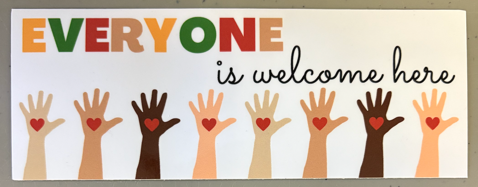 Bumper Stickers! Everyone Is Welcome Here Sticker 8"